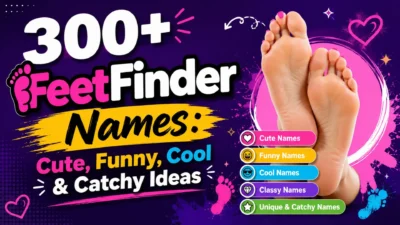 300+ FeetFinder names featuring cute, funny, cool, classy, unique, and catchy username ideasc