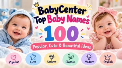 BabyCenter top baby names featuring 100 popular, cute, unique, classic, modern, and stylish ideas